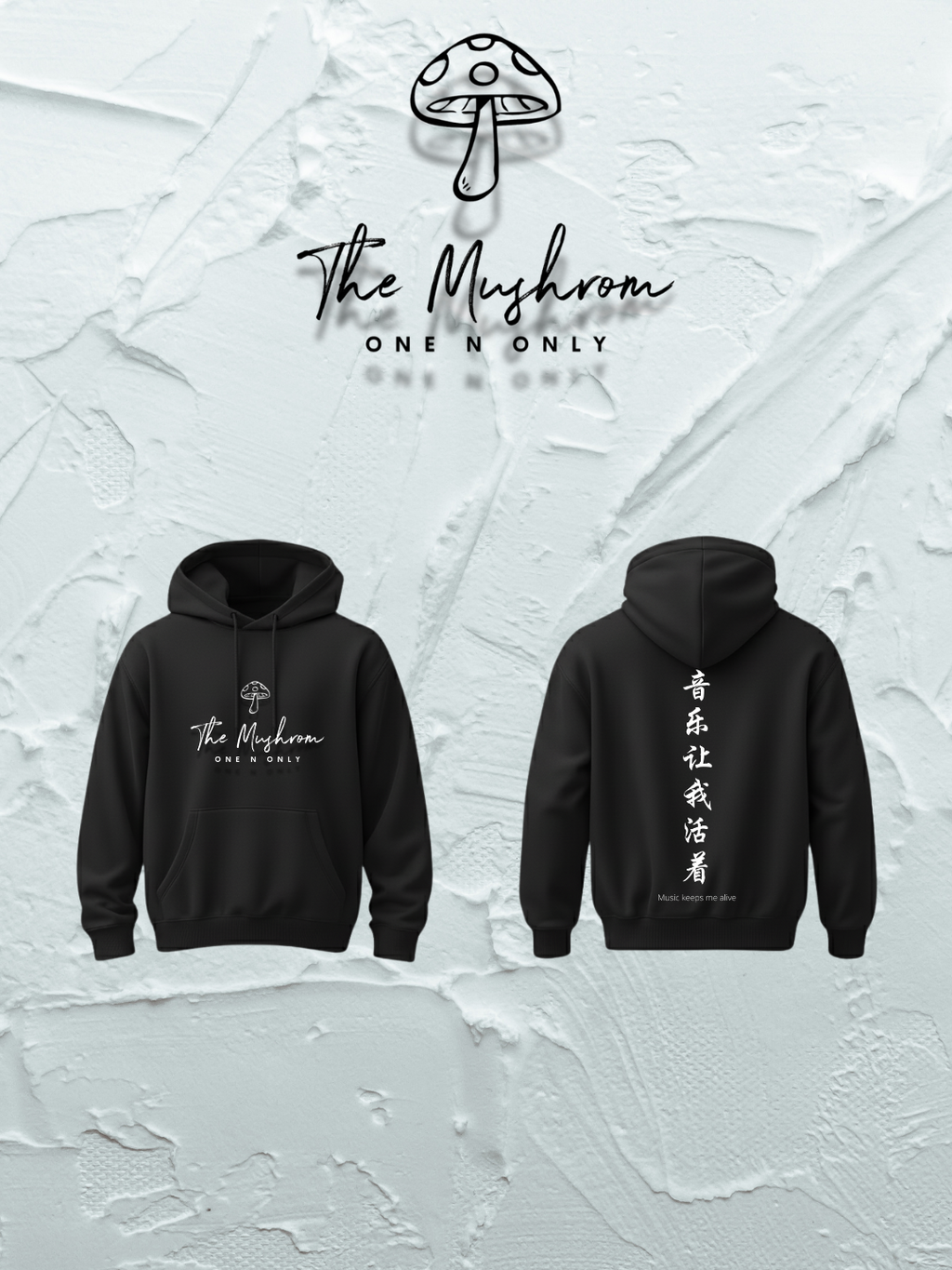 Black hoodie with 'The Mushrom One N Only' branding and Chinese word with "Music Keeps me alive" on a textured white background